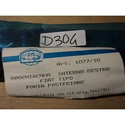 D304 - RASAVETRO INTERNO DESTRO DX FIAT TIPO 5 POSTERIORE 7641731-0