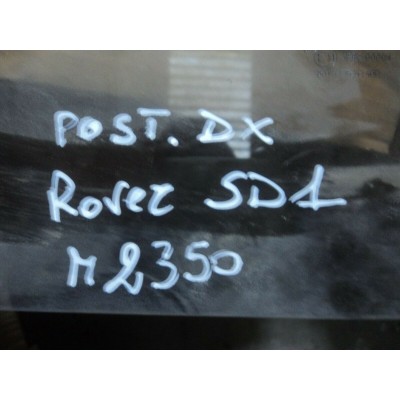 M2350 XX - VETRO SCENDENTE POSTERIORE DESTRO DX ROVER SD1-0